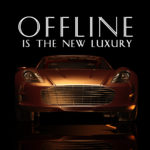 Offline is the new Luxury