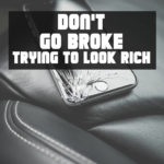 Dont get broke
